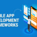 10 beste Mobile App Entwicklungs Frameworks